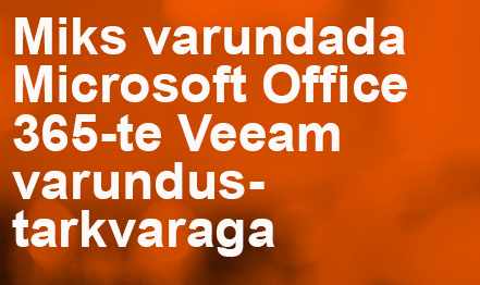 Miks varundada Microsoft O365 Veeam varundustarkvaraga