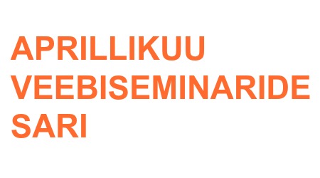 Veebiseminaride sari aprillis