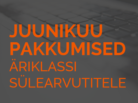 Juunikuu pakkumised äriklassi sülearvutitele