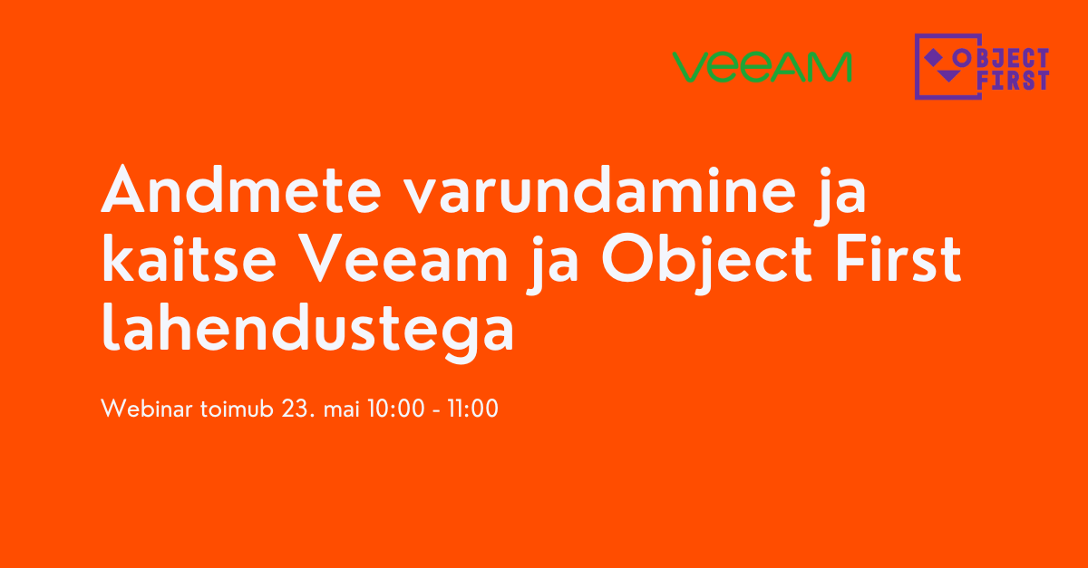 Webinar: Andmete varundamine ja kaitse Veeam ja Object First lahendustega